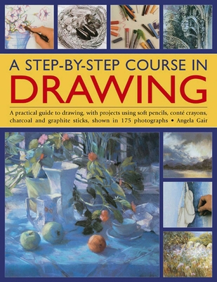 A Step-By-Step Course in Drawing: A Practical G... 1844762343 Book Cover