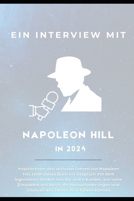 Ein Interview mit Napoleon Hill in 2024 [German] B0DDL9M165 Book Cover