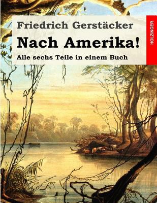 Nach Amerika!: Alle sechs Teile in einem Buch [German] 150788561X Book Cover