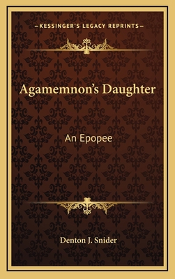 Agamemnon's Daughter: An Epopee 1163734616 Book Cover