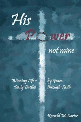 His Power--Not Mine 1597817813 Book Cover