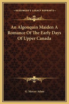 An Algonquin Maiden A Romance Of The Early Days... 1169279775 Book Cover