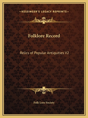 Folklore Record: Relics of Popular Antiquities V2 116975676X Book Cover