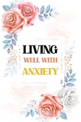 Living Well With Anxiety: Bucket List for Anxie... B083X6NL3B Book Cover