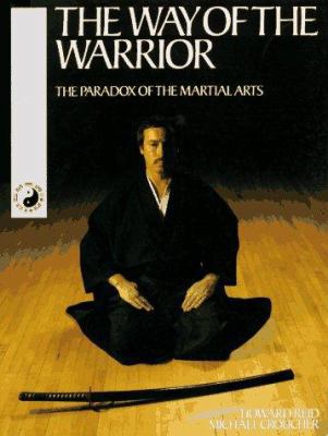 The Way of the Warrior: The Paradox of the Mart... 0879516062 Book Cover