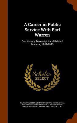A Career in Public Service With Earl Warren: Or... 1346317208 Book Cover