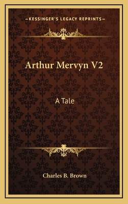 Arthur Mervyn V2: A Tale 1163738050 Book Cover