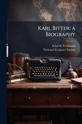 Karl Bitter; a Biography 1024194418 Book Cover