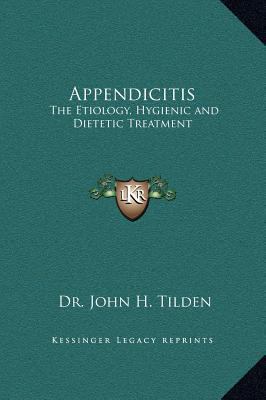 Appendicitis: The Etiology, Hygienic and Dietet... 1169278760 Book Cover