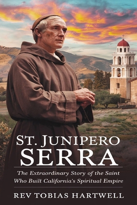 ST. JUNIPERO SERRA: The Extraordinary Story Of ...            Book Cover