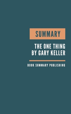 Summary: The One Thing Book Summary - Keller's ... B084DFZJL4 Book Cover