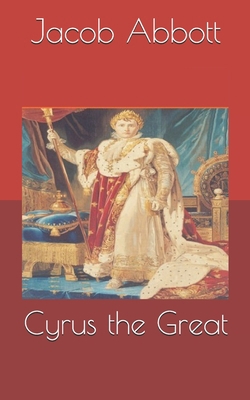 Cyrus the Great 1701534142 Book Cover