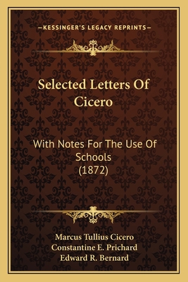 Selected Letters Of Cicero: With Notes For The ... 1164876481 Book Cover