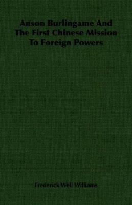Anson Burlingame and the First Chinese Mission ... 140675207X Book Cover