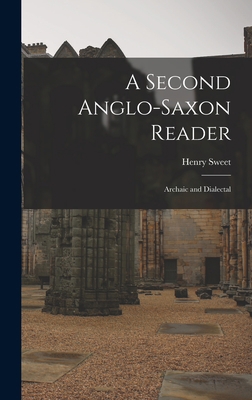 A Second Anglo-Saxon Reader: Archaic and Dialectal 1019020571 Book Cover