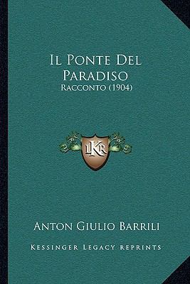 Il Ponte Del Paradiso: Racconto (1904) [Italian] 1168110645 Book Cover