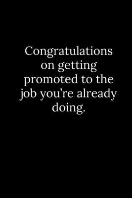 Congratulations on getting promoted to the job ... 1678346977 Book Cover