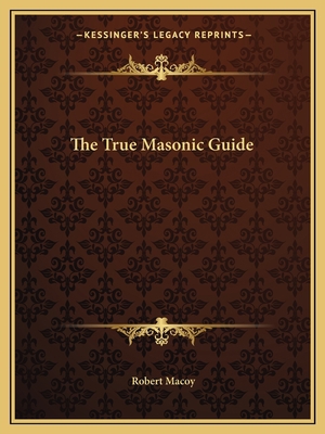 The True Masonic Guide 1162616881 Book Cover