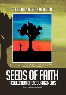 Seeds of Faith: A Collection of Encouragements 1479740446 Book Cover