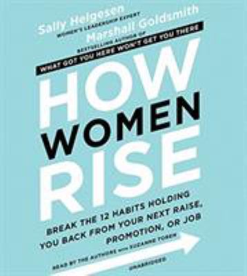 How Women Rise: Break the 12 Habits Holding You... 1549168061 Book Cover