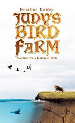 Judy's Bird Farm: Solution for a Nation at Risk 1426963688 Book Cover
