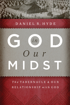 God in Our Midst: The Tabernacle & Our Relation... 1567692818 Book Cover