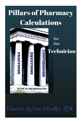 Pillars of Pharmacy Calculations For The Techni... 151460034X Book Cover