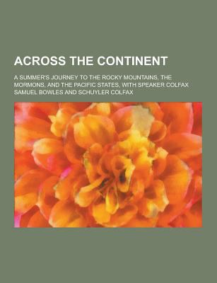 Across the Continent; A Summer's Journey to the... 1230256628 Book Cover