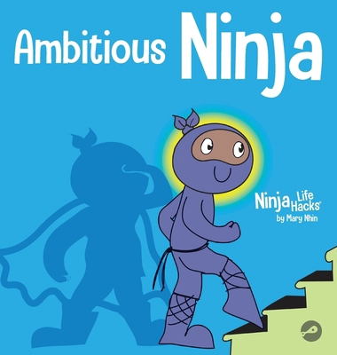 Ambitious Ninja: A Children's Book About Goal S... 1637311117 Book Cover