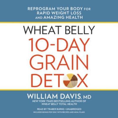 Wheat Belly 10-Day Grain Detox: Reprogram Your ... 1504670140 Book Cover