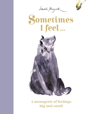 Sometimes I Feel...: A Menagerie of Feelings Bi... 1800781288 Book Cover