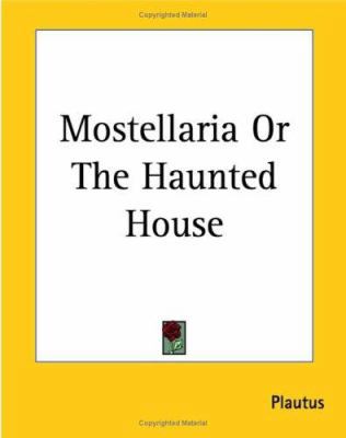 Mostellaria Or The Haunted House 1419174622 Book Cover