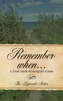 Remember When...: A Look Back at Simpler Times 1664222324 Book Cover