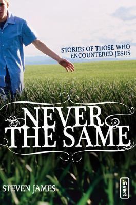 Never the Same: Stories of Those Who Encountere... 0310259517 Book Cover