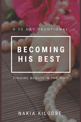 Becoming His Best: Finding Beauty In the Wait            Book Cover