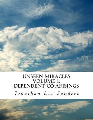 Unseen Miracles Volume 1: Dependent Co-arisings 1494450194 Book Cover