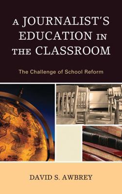 Journalist's Education in the Classroom: The Ch... 1607097133 Book Cover