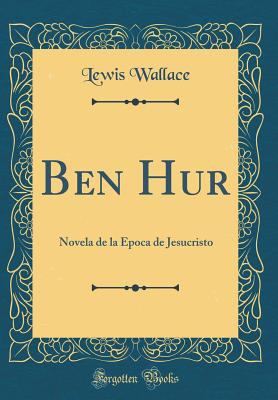 Ben Hur: Novela de la ?poca de Jesucristo (Clas... [Spanish] 1528470524 Book Cover