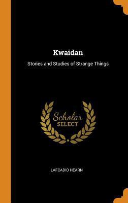 Kwaidan: Stories and Studies of Strange Things 0344019934 Book Cover