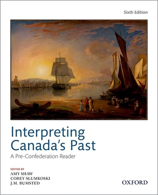 Interpreting Canadas Past 6th Edition: A Pre Co... 019903835X Book Cover