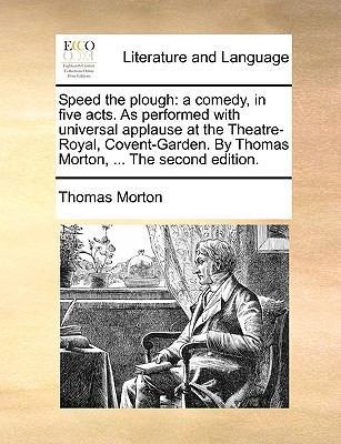 Speed the Plough: A Comedy, in Five Acts. as Pe... 1140994964 Book Cover