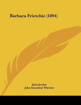 Barbara Frietchie (1894) 112026488X Book Cover