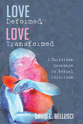 Love Deformed, Love Transformed: A Christian Re... 1532677928 Book Cover