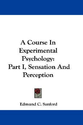 A Course in Experimental Psychology: Part I, Se... 0548335761 Book Cover
