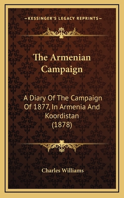 The Armenian Campaign: A Diary Of The Campaign ... 1166104109 Book Cover