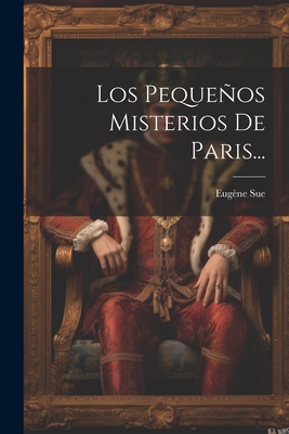 Los Pequeños Misterios De Paris... [Spanish] 1021314552 Book Cover
