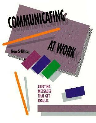Communicating at Work: Creating Messages That G... 0131556983 Book Cover