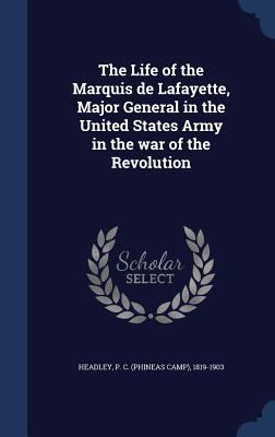 The Life of the Marquis de Lafayette, Major Gen... 1340190990 Book Cover