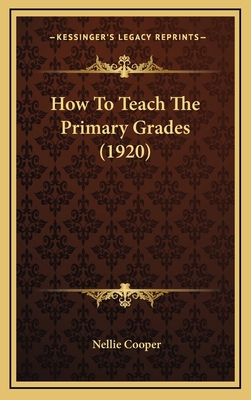 How to Teach the Primary Grades (1920) 1164760890 Book Cover