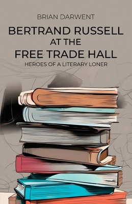 Bertrand Russell at the Free Trade Hall: Heroes... 1800948948 Book Cover